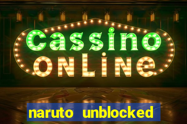 naruto unblocked games 76